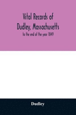 Vital records of Dudley, Massachusetts 1