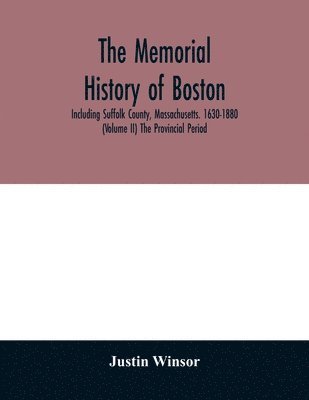 Justin Winsor - memorial history of Boston, Häftad