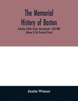 bokomslag The memorial history of Boston