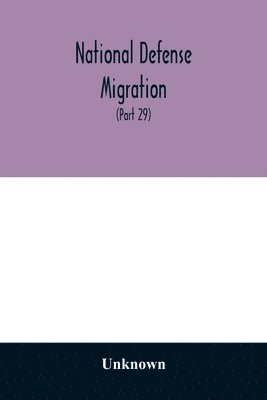 bokomslag National defense migration. Hearings before the Select Committee Investigating National Defense Migration, House of Representatives, Seventy-seventh Congress, first second session, pursuant to H.