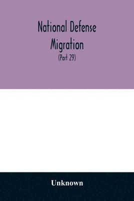 Unknown - National defense migration. Hearings before the Select Committee Investigating National Defense Migration, House of Representatives, Seventy-seventh Congress, first second session, pursuant to H. Res. 113, a resolution to inquire further into the interstat, Häftad