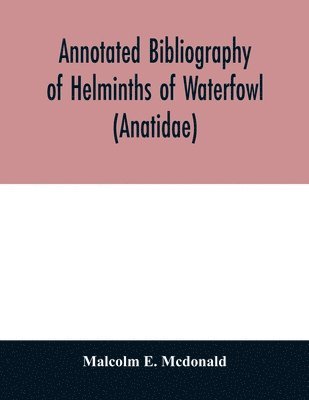 Annotated Bibliography of Helminths of Waterfowl (Anatidae) 1