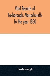 bokomslag Vital records of Foxborough, Massachusetts