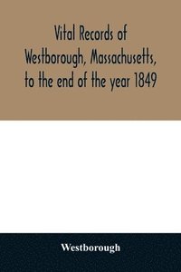 bokomslag Vital records of Westborough, Massachusetts, to the end of the year 1849