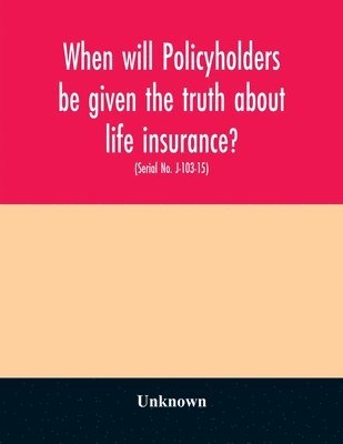 bokomslag When will policyholders be given the truth about life insurance?