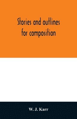 bokomslag Stories and outlines for composition