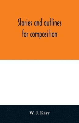 bokomslag Stories and outlines for composition