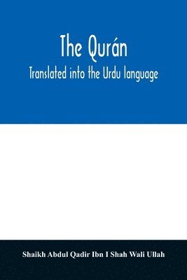 The Qurn. Translated into the Urdu language 1