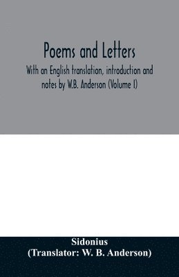 bokomslag Poems and letters. With an English translation, introduction and notes by W.B. Anderson (Volume I)