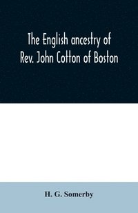 bokomslag The English ancestry of Rev. John Cotton of Boston
