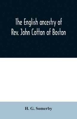 H G Somerby, H. G. Somerby, H. G Somerby - English ancestry of Rev. John Cotton of Boston, Häftad