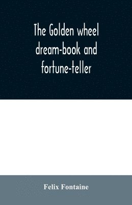 The golden wheel dream-book and fortune-teller 1