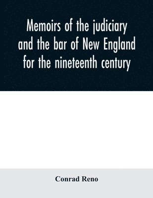 Conrad Reno - Memoirs of the judiciary and the bar of New England for the nineteenth century, Häftad