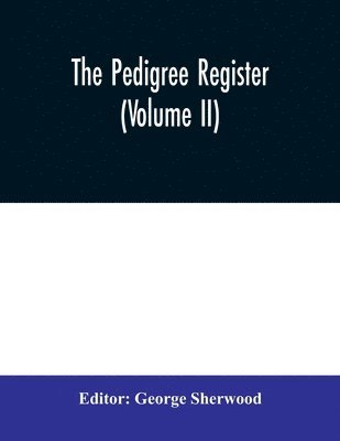 bokomslag The Pedigree Register (Volume II)