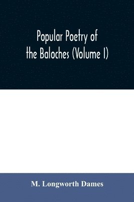 Popular poetry of the Baloches (Volume I)