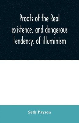 Proofs of the real existence, and dangerous tendency, of illuminism 1