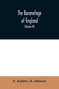 bokomslag The baronetage of England