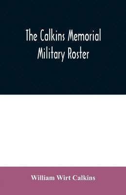 bokomslag The Calkins memorial military roster