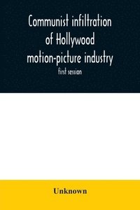 bokomslag Communist infiltration of Hollywood motion-picture industry