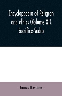 bokomslag Encyclopaedia of religion and ethics (Volume XI) Sacrifice-Sudra
