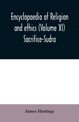 bokomslag Encyclopaedia of religion and ethics (Volume XI) Sacrifice-Sudra