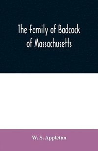 bokomslag The family of Badcock of Massachusetts