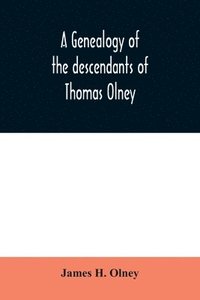 bokomslag A genealogy of the descendants of Thomas Olney