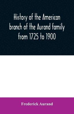 Frederick Aurand - History of the American branch of the Aurand family, Häftad