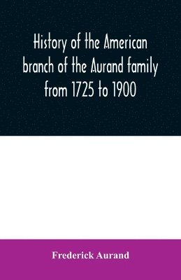 History of the American branch of the Aurand family 1