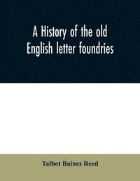 bokomslag A history of the old English letter foundries