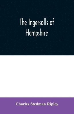 bokomslag The Ingersolls of Hampshire