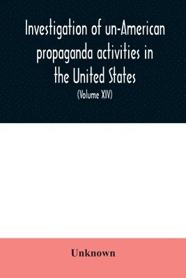 bokomslag Investigation of un-American propaganda activities in the United States. Hearings before a Special Committee on Un-American Activities, House of Representatives, Seventy-Seventh Congress, first