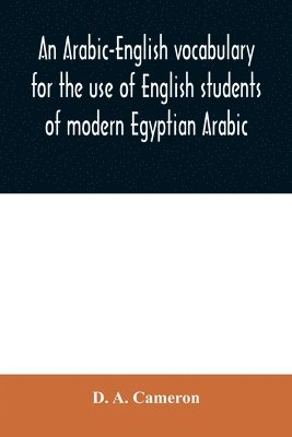 bokomslag Arabic-English vocabulary for the use of English students of modern Egyptian Arabic