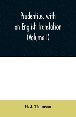bokomslag Prudentius, with an English translation (Volume I)