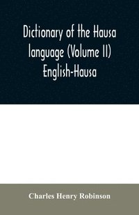 bokomslag Dictionary of the Hausa language (Volume II) English-Hausa