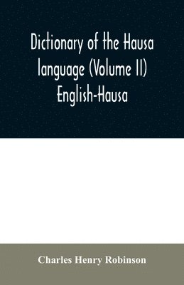 Dictionary of the Hausa language (Volume II) English-Hausa 1