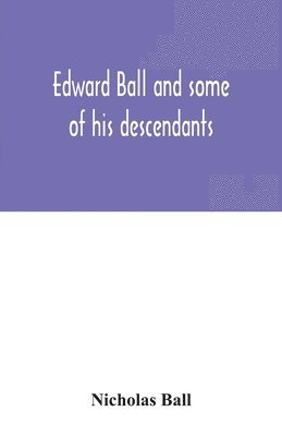 Edward Ball and some of his descendants