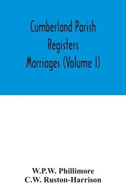 Cumberland parish registers. Marriages (Volume I) 1