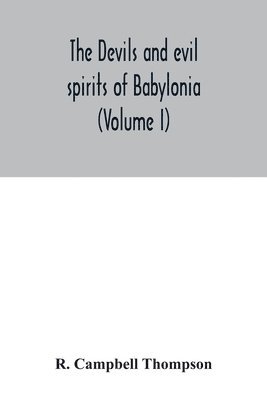The devils and evil spirits of Babylonia 1
