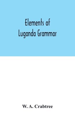 bokomslag Elements of Luganda grammar