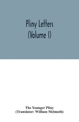 The Younger Pliny - Pliny Letters (Volume I), Häftad