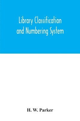H W Parker, H. W. Parker - Library classification and numbering system, Häftad