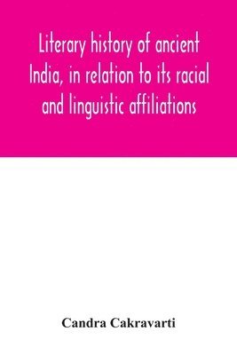 bokomslag Literary history of ancient India, in relation to its racial and linguistic affiliations