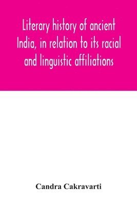 bokomslag Literary history of ancient India, in relation to its racial and linguistic affiliations