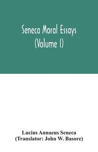 bokomslag Seneca Moral essays (Volume I)
