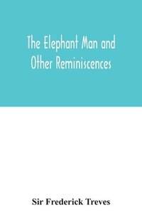 bokomslag The elephant man and other reminiscences