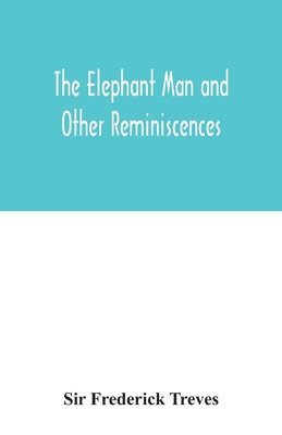 bokomslag elephant man and other reminiscences