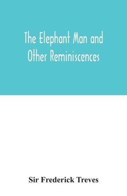 bokomslag The elephant man and other reminiscences