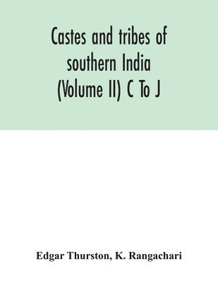 Edgar Thurston, K Rangachari, K. Rangachari - Castes and tribes of southern India (Volume II) C To J, Häftad