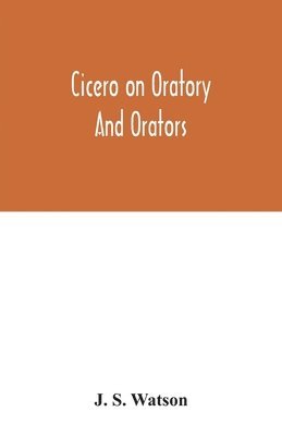 bokomslag Cicero on oratory and orators